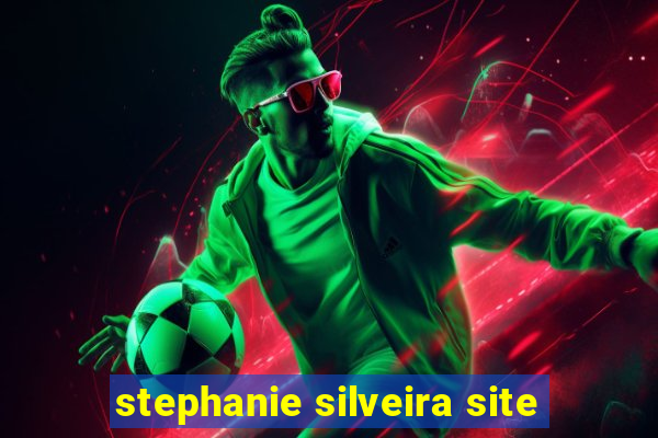 stephanie silveira site